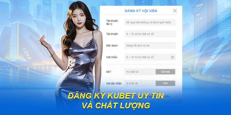 Đăng ký KUBET uy tín và chất lượng