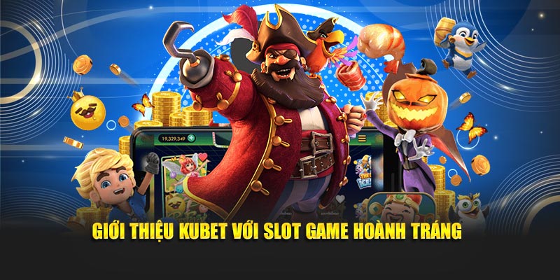 Giới thiệu KUBET với slot game hoành tráng