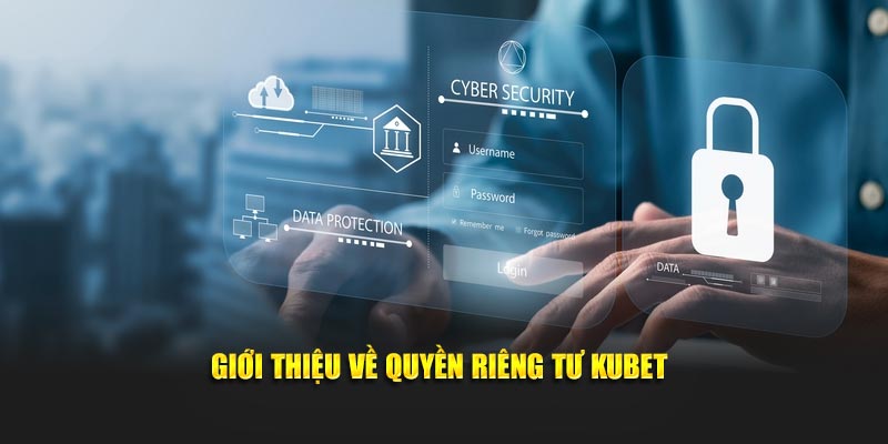 Giới thiệu về quyền riêng tư KUBET