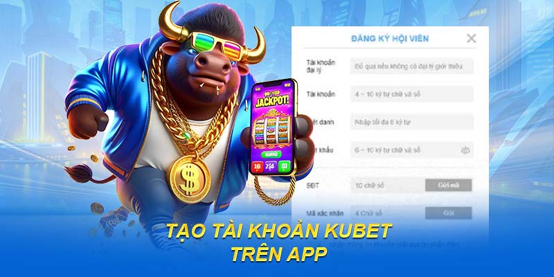 Tạo tài khoản KUBET trên app
